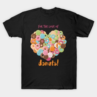 for the love of donuts T-Shirt